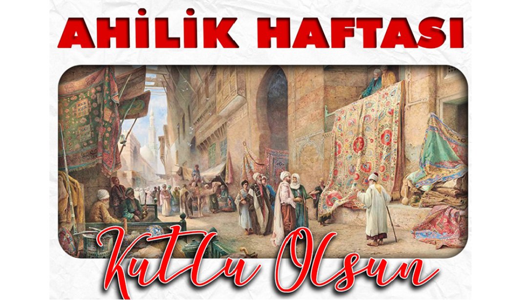 AHİLİK HAFTASI KUTLU OLSUN