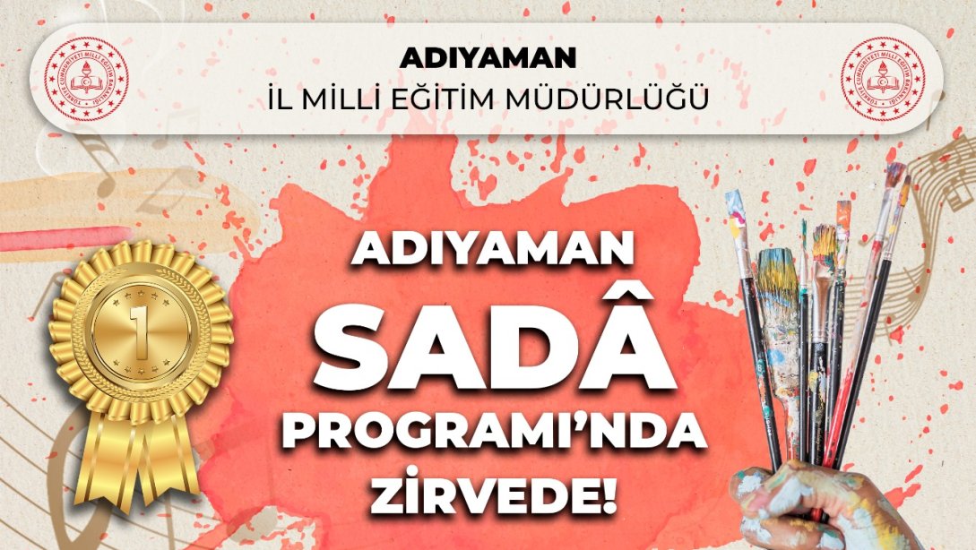 ADIYAMAN, SADÂ KÜLTÜR, SANAT VE EDEBİYAT PROGRAMI'NDA TÜRKİYE BİRİNCİSİ OLDU!